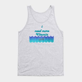 Ocean Lover Graphic, Funny Quote I Need More Vitamin Sea, Fun Vacation Gifts Tank Top